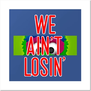 We Ain't Losin' - Phillies Post Season 2022 Posters and Art